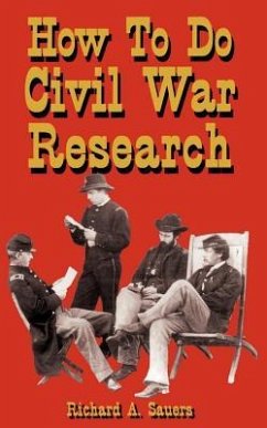 How to Research the American Civil War - Sauers, Richard A