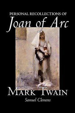 Personal Recollections of Joan of Arc by Mark Twain, Fiction, Classics - Twain, Mark