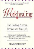 Workhealing: The Healing Process for You and Your Job
