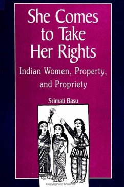 She Comes to Take Her Rights: Indian Women, Property, and Propriety - Basu, Srimati