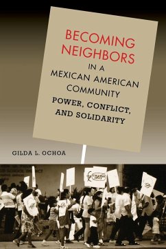Becoming Neighbors in a Mexican American Community - Ochoa, Gilda L.