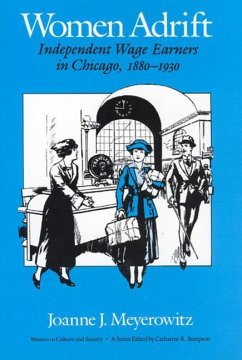 Women Adrift: Independent Wage Earners in Chicago, 1880-1930 - Meyerowitz, Joanne J.