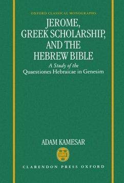 Jerome, Greek Scholarship, and the Hebrew Bible - Kamesar, Adam