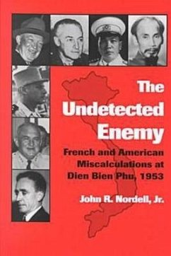Cover The Undetected Enemy: French and American Miscalculations at Dien Bien Phu, 1953