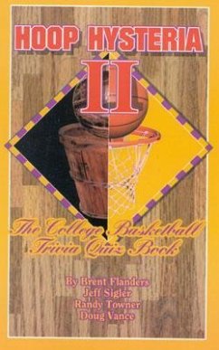Hoop Hysteria II: The College Basketball Trivia Quiz Book - Flanders, Brent; Sigler, Jeff; Towner, Randy
