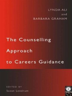 The Counselling Approach to Careers Guidance - Ali, Lynda; Graham, Barbara