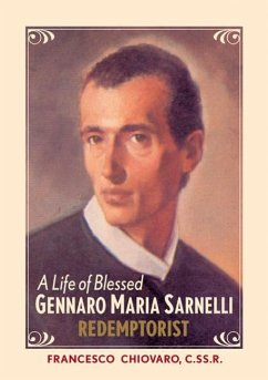 A Life of Blessed Gennaro Maria Sarnelli, Redemptorist, 1702-1744 - Chiovaro, Francesco