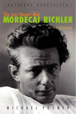 The Last Honest Man: Mordecai Richler: An Oral Biography - Posner, Michael