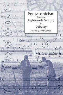 Pentatonicism from the Eighteenth Century to Debussy - Day-O'Connell, Jeremy