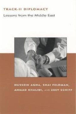 Track-II Diplomacy: Lessons from the Middle East - Agha, Hussein / Feldman, Shai / Khalidi, Ahmad / Schiff, Zeev