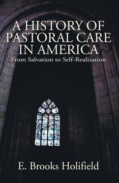 A History of Pastoral Care in America - Holifield, E. Brooks