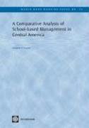 A Comparative Analysis of School-Based Management in Central America - Di Gropello, Emanuela