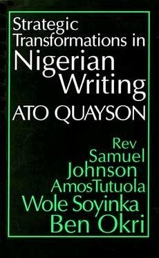 Strategic Transformations in Nigerian Writing - Quayson, Ato