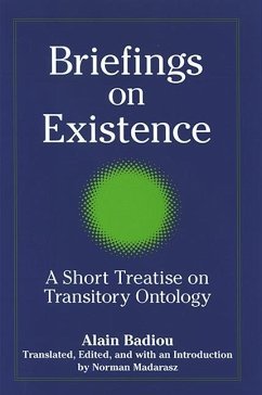 Briefings on Existence: A Short Treatise on Transitory Ontology - Badiou, Alain