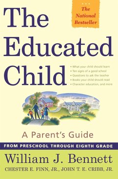 The Educated Child: A Parents Guide from Preschool Through Eighth Grade - Bennett, William J.; Finn Jr, Chester E.; Cribb Jr, John T. E.
