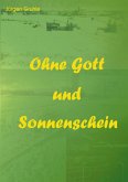 Ohne Gott und Sonnenschein