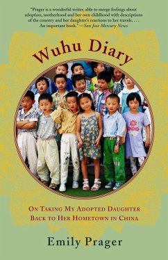 Wuhu Diary: On Taking My Adopted Daughter Back to Her Hometown in China - Prager, Emily