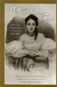 My Beloved Toto: Letters from Juliette Drouet to Victor Hugo 1833-1882 - Drouet, Juliette