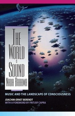 The World Is Sound: NADA Brahma: Music and the Landscape of Consciousness - Berendt, Joachim E.