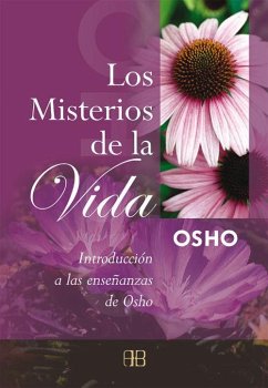 Los misterios de la vida : introducción a las enseñanzas de Osho - Osho