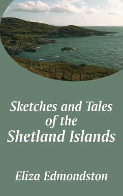 Sketches and Tales of the Shetland Islands - Edmondston, Eliza