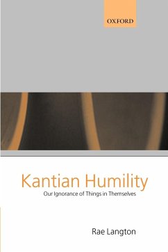 Kantian Humility ' Our Ignorance of Things in Themselves ' - Langton, Rae