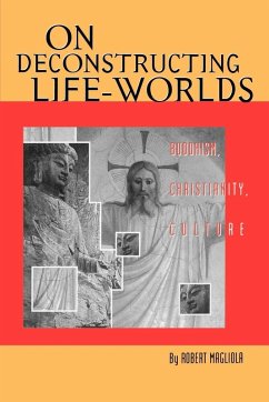 On Deconstructing Life-Worlds - Magliola, Robert R.