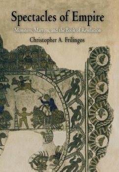 Spectacles of Empire - Frilingos, Christopher A