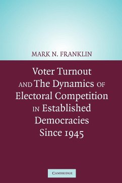 Voter Turnout and the Dynamics of Electoral Competition in Established Democracies Since 1945 - Franklin, Mark N.; Mark N., Franklin