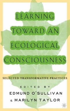 Learning Toward an Ecological Consciousness - O'Sullivan, Edmund V. / Morrell, Amish / O'Connor, Mary Ann