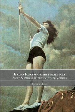 Italian Fascism and the Female Body - Gori, Gigliola