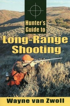 Hunter's Guide to Long-Range Shooting - Zwoll, Wayne Van
