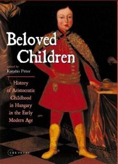 Beloved Children: History of Childhood in Hungary in the Early Modern Age