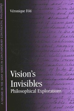 Vision's Invisibles: Philosophical Explorations - Foti, Veronique M.