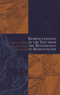 Representations of the Self from the Renaissance to Romanticism - Coleman, Patrick / Lewis, Jayne / Kowalik, Jill (eds.)