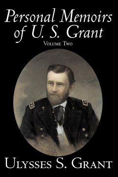 Personal Memoirs of U. S. Grant, Volume Two, History, Biography - Grant, Ulysses S.