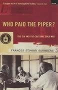 Who Paid The Piper? - Saunders, Frances Stonor