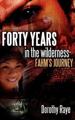 Forty Years in the Wilderness-Fahm's Journey - Raye, Dorothy