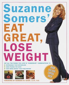 Suzanne Somers' Eat Great, Lose Weight: Eat All the Foods You Love in Somersize Combinations to Reprogram Your Metabolism, Shed Pounds for Good, and H - Somers, Suzanne