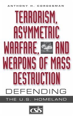 Terrorism, Asymmetric Warfare, and Weapons of Mass Destruction - Cordesman, Anthony