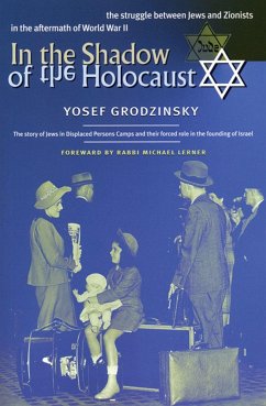 In the Shadow of the Holocaust: The Struggle Between Jews and Zionists in the Aftermath of World War II - Grodzinsky, Yosef