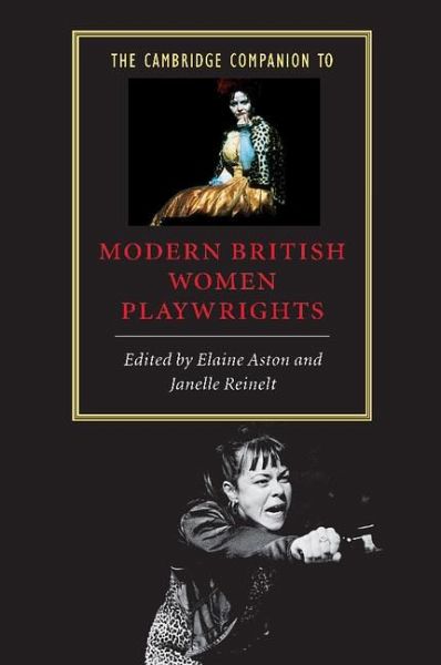 The Cambridge Companion to Modern British Women Playwrights The Cambridge Companion to Modern British Women Playwrights