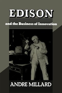 EDISON AND THE BUSINESS OF INNOVATION - Millard, Andre