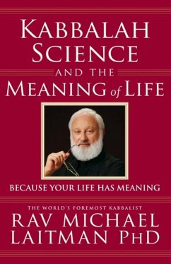 Kabbalah, Science & the Meaning of Life - Laitman, Rav Michael, PhD