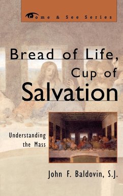 Bread of Life, Cup of Salvation - Baldovin, Sj John F.