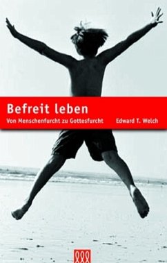 Welch, E: Befreit leben - Edward T Welch