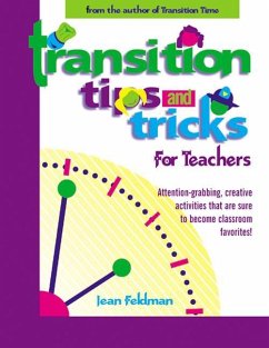 Transition Tips and Tricks for Teachers: Prepare Young Children for Changes in the Day and Focus Their Attention with These Smooth, Fun, and Meaningfu - Feldman, Jean