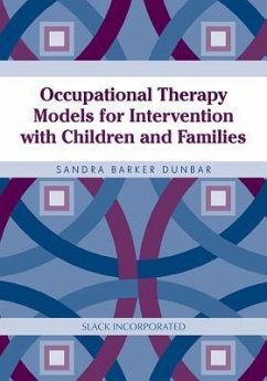 Occupational Therapy Models for Intervention with Children and Families - Dunbar, Sandra