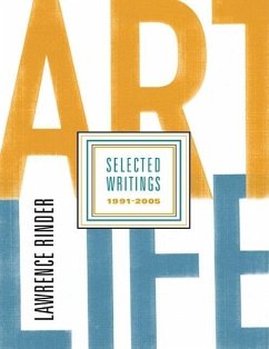 Art Life: Selected Writings 1991-2005 - Rinder, Lawrence