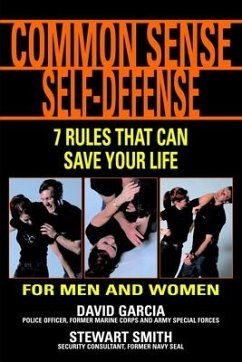 Common Sense Self-Defense: 7 Rules That Can Save Your Life - Garcia, David; Smith, Stewart